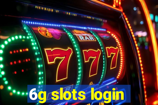 6g slots login